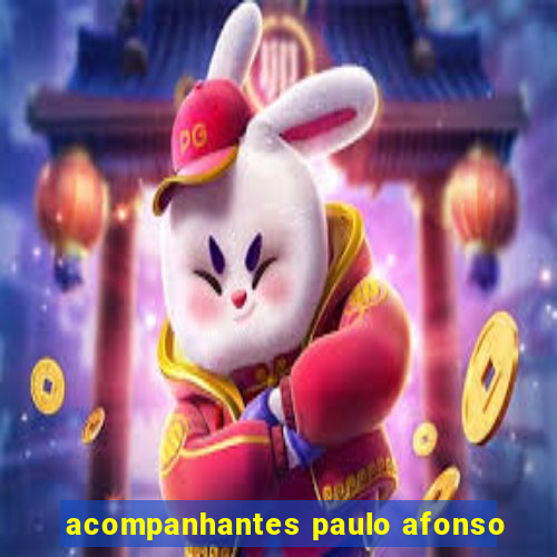 acompanhantes paulo afonso